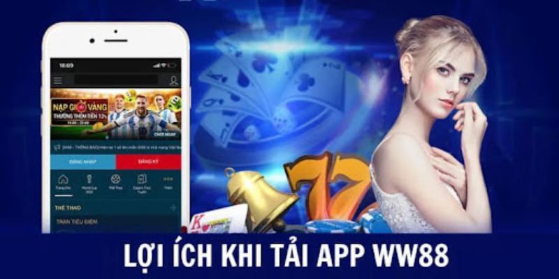 Vì sao hội viên nên tải app ww88?